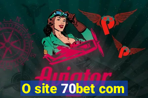 O site 70bet com